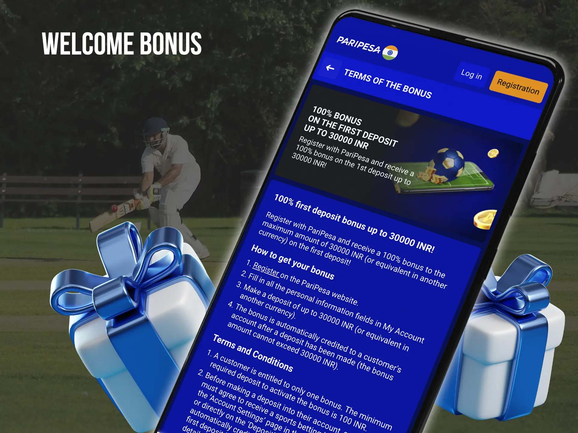 The welcome bonus will give you the opportunity to gain experience in cricket betting.