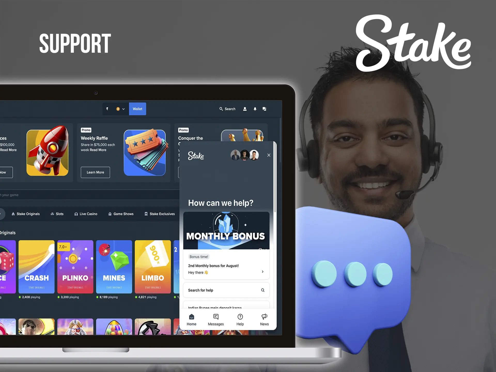 The Stake support team are professionals who will help you with any questions you may have.